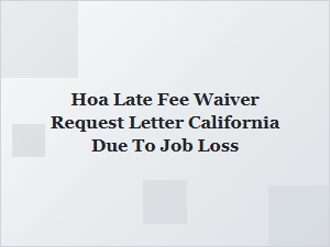 Requesting Hoa Late Fee Waiver in California After Job Loss