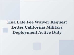 Requesting Hoa Late Fee Waiver for Active Duty Deployment in California