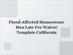 California Hoa Late Fee Waiver for Flood-Affected Homeowners